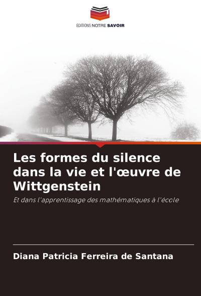 Les formes du silence dans la vie et l’¿uvre de Wittgenstein