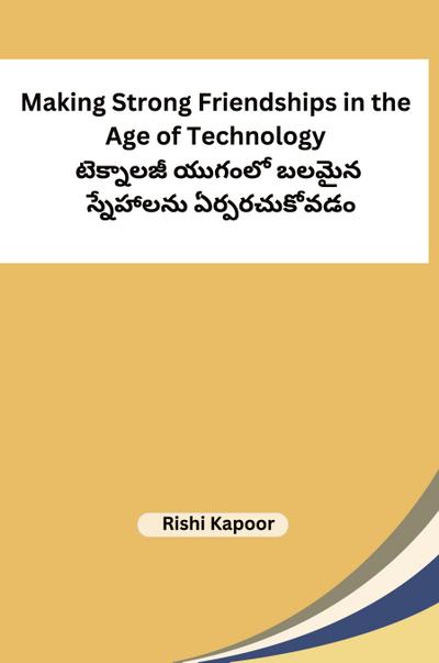 Making Strong Friendships in the Age of Technology