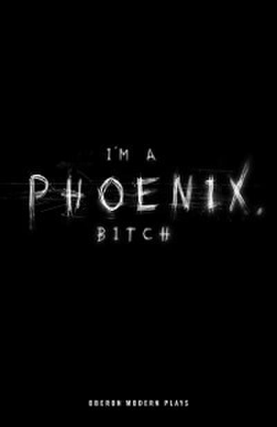 I’m a Phoenix, Bitch