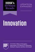HBR’s 10 Must Reads on Innovation, Updated & Expanded (featuring "What Is Disruptive Innovation?" by Clayton M. Christensen, Michael E. Raynor, and Rory McDonald)