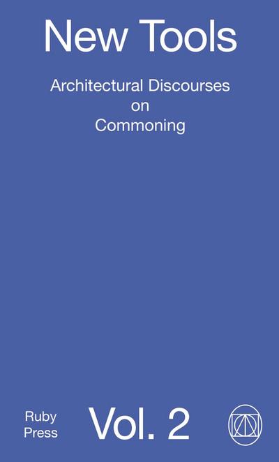 New Tools Vol. 2: Architectural Discourses on Commoning