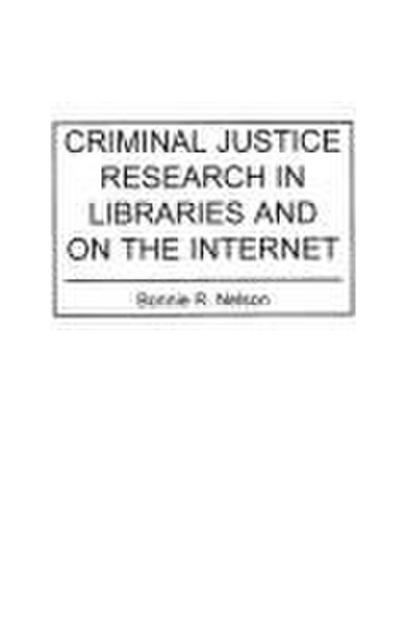 Criminal Justice Research in Libraries and on the Internet