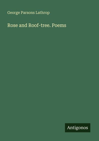 Rose and Roof-tree. Poems