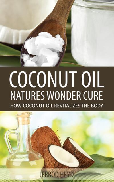 Coconut Oil- Natures Wonder Cure