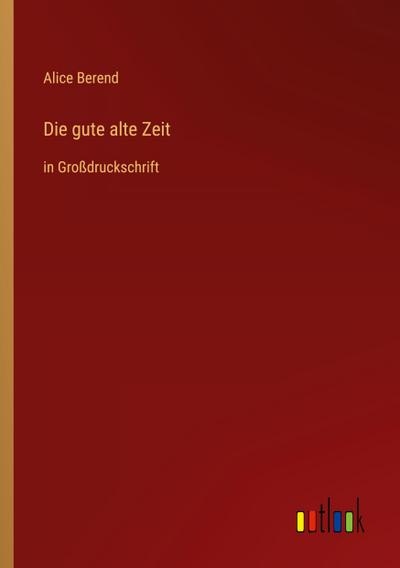 Die gute alte Zeit