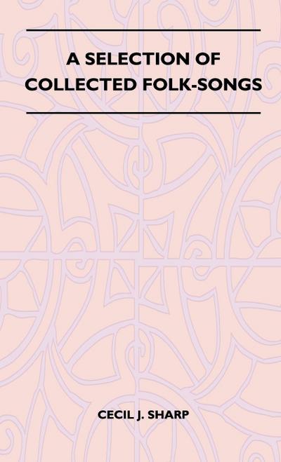 A Selection of Collected Folk-Songs