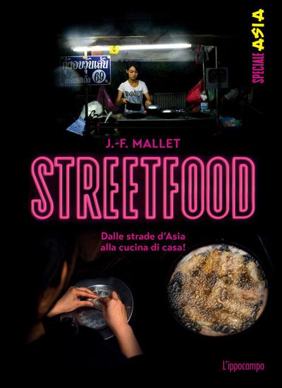 Streetfood. Dalle strade d’Asia alla cucina di casa!