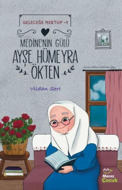 Gelecege Mektup 1- Medinenin Gülü Ayse Hümeyra Ökten