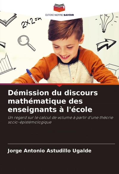 Démission du discours mathématique des enseignants à l’école