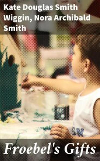 Froebel’s Gifts