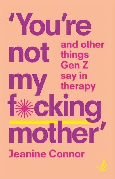 You’re Not My F*cking Mother