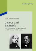 Cavour und Bismarck: Zwei Staatsm nner im Spannungsfeld von Liberalismus und C sarismus Gian Enrico Rusconi Author