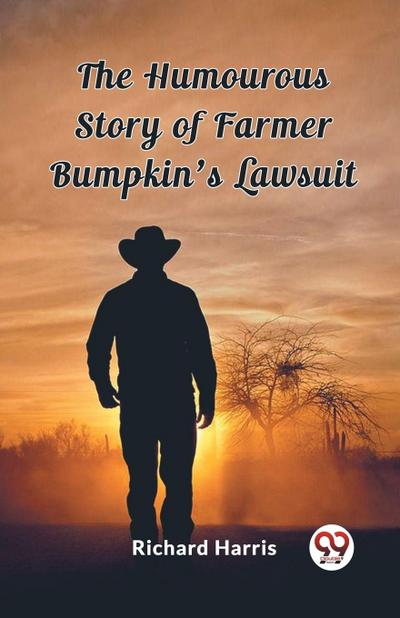 The Humourous Story of Farmer Bumpkin’s Lawsuit