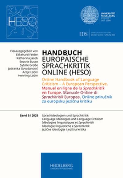 Handbuch Europäische Sprachkritik Online (HESO) / Sprachideologien und Sprachkritik. Language Ideologies and Language Criticism. Idéologies linguistiques et Sprachkritik. Ideologie linguistiche e Sprachkritik.Jezi¿ne ideologije i jezi¿na kritika