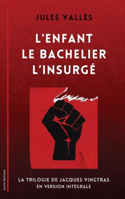 L’Enfant - Le Bachelier - L’Insurgé