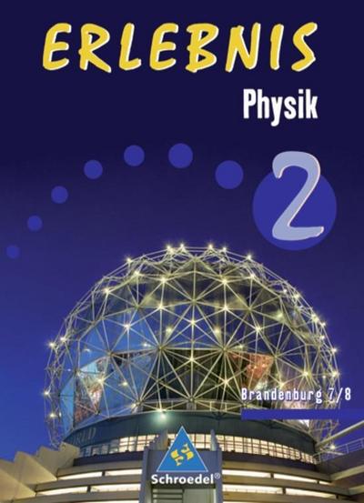 Erlebnis Physik, Ausgabe 2008 für Brandenburg 7./8. Schuljahr, Schülerband