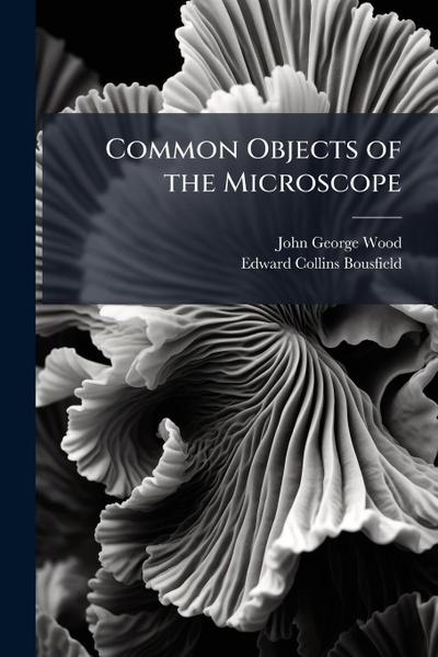 Common Objects of the Microscope