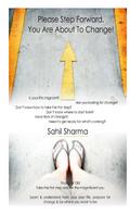 Please Step Forward. You Are About To Change!