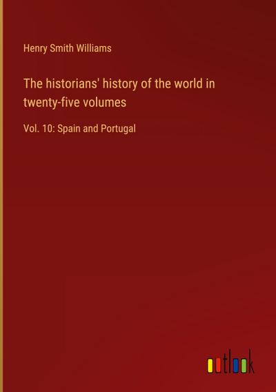 The historians’ history of the world in twenty-five volumes