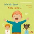 Ich bin jetzt/Now I am (Deutsch-Englisch)