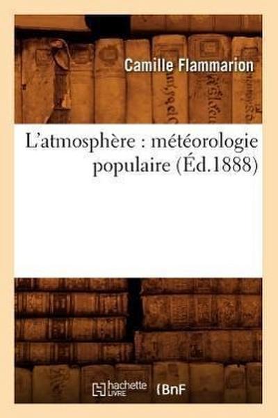 L’Atmosphère: Météorologie Populaire (Éd.1888)