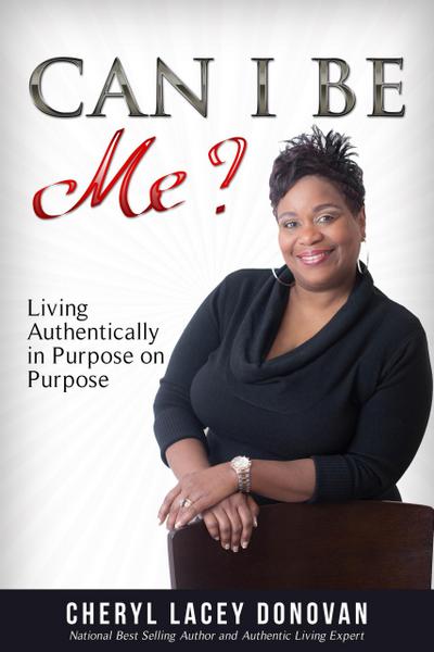 Can I Be Me? Living Authentically in Purpose on Purpose