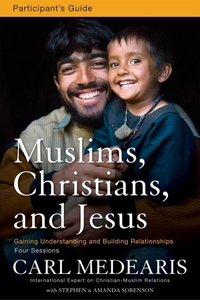 Muslims, Christians, and Jesus Bible Study Participant’s Guide