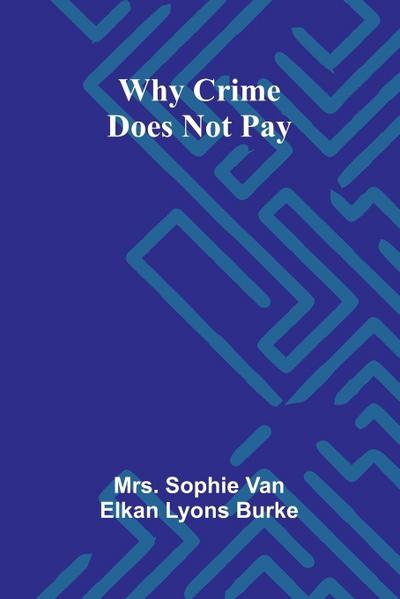 Why Crime Does Not Pay