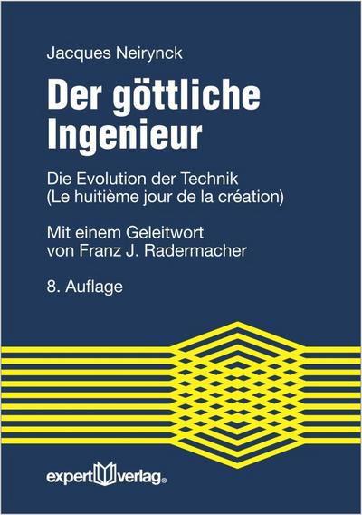 Der göttliche Ingenieur: Die Evolution der Technik (Le huitième jour de la création). Mit einem Geleitwort von Franz J. Radermacher