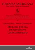 Memoria política en perspectiva Latinoamericana (Hispano-Americana / Geschichte, Sprache, Literatur, Band 56)