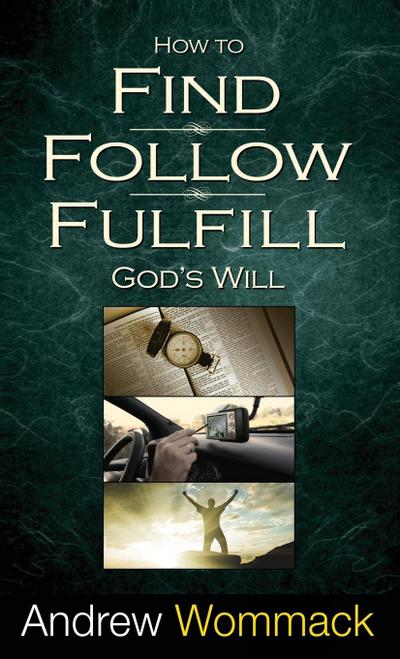 How to Find, Follow, Fulfill God’s Will