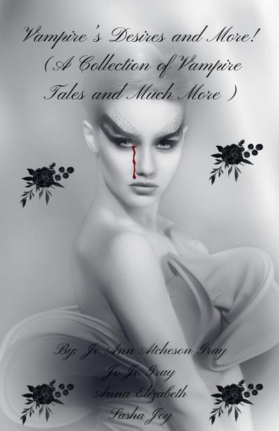 Vampire’s Desires and More! (A Collection of Vampire Tales and Much More)