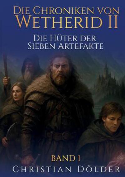 Die Chroniken von Wetherid II - Band 1 - Die Hüter der Sieben Artefakte