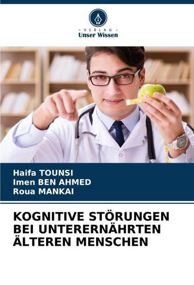 KOGNITIVE STÖRUNGEN BEI UNTERERNÄHRTEN ÄLTEREN MENSCHEN