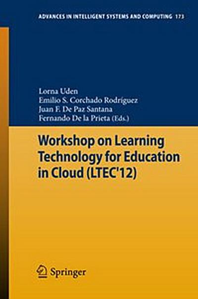Workshop on Learning Technology for Education in Cloud (LTEC’12)