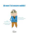 Ah non, j’ai encore oublié!