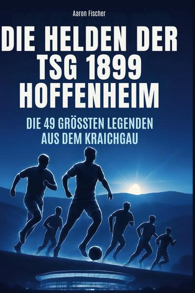 Die Helden der TSG 1899 Hoffenheim