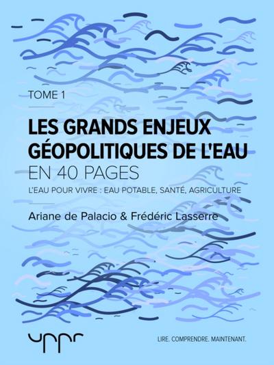 Les grand enjeux géopolitiques de l’’eau - Tome 1