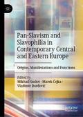 Pan-Slavism and Slavophilia in Contemporary Central and Eastern Europe