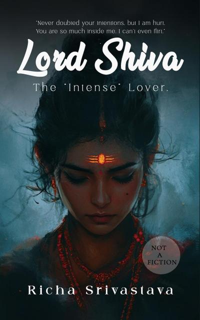 Lord Shiva - The "Intense" Lover (Not A Fiction)