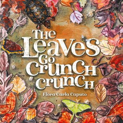 The Leaves Go Crunch Crunch