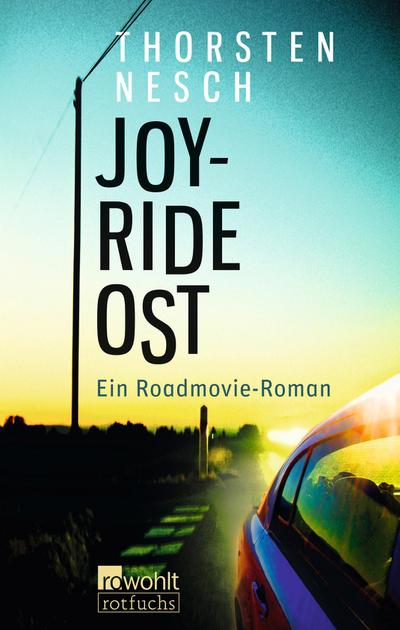 Joyride Ost: Ein Roadmovie-Roman
