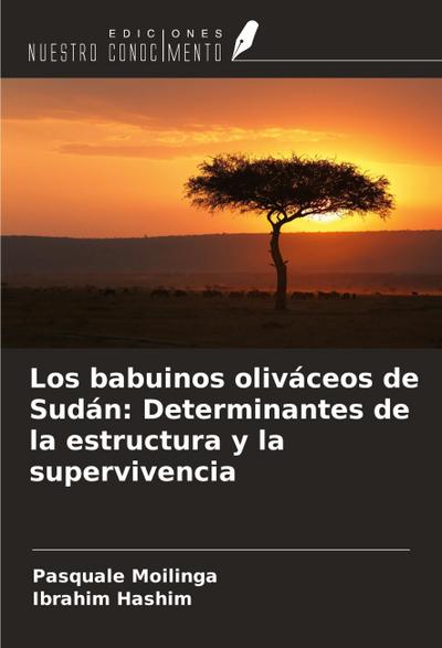 Los babuinos oliváceos de Sudán: Determinantes de la estructura y la supervivencia