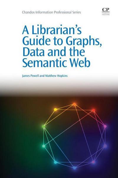 A Librarian’s Guide to Graphs, Data and the Semantic Web