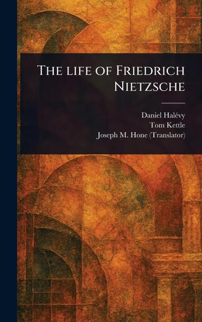 The Life of Friedrich Nietzsche
