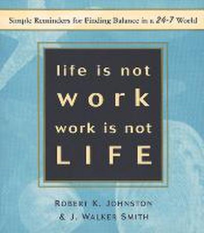Life Is Not Work, Work Is Not Life