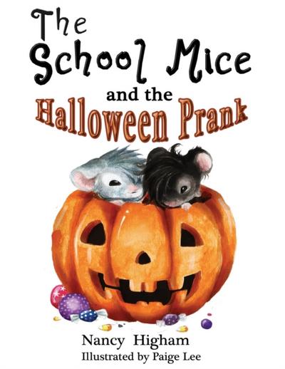 The School Mice and the Halloween Prank: Book 4 For both boys and girls ages 6-12 Grades