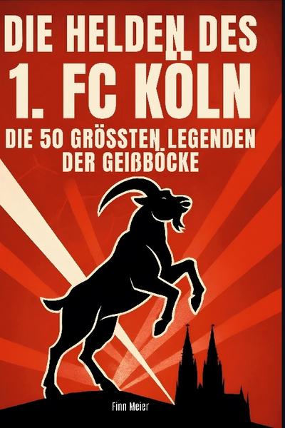 Die Helden des 1. FC Köln