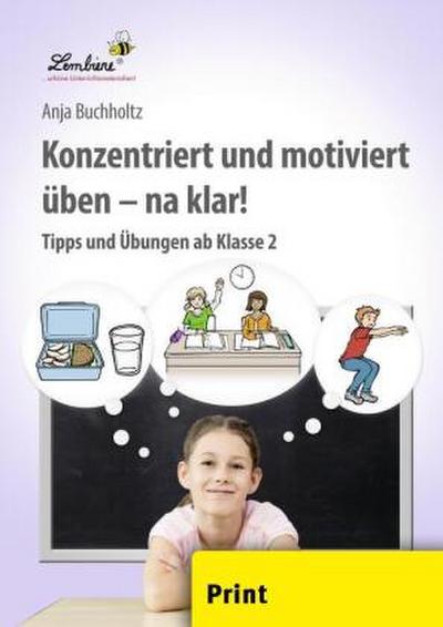 Konzentriert und motiviert üben - na klar!