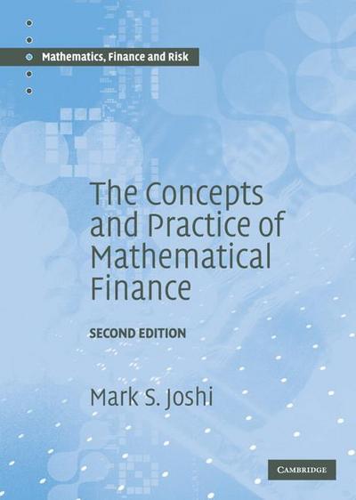 The Concepts and Practice of Mathematical             Finance